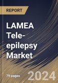 LAMEA Tele-epilepsy Market Size, Share & Trends Analysis Report By Patient, By End Use, By Component), By Country and Growth Forecast, 2024 - 2031- Product Image