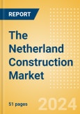 The Netherland Construction Market Size, Trends, and Forecasts by Sector - Commercial, Industrial, Infrastructure, Energy and Utilities, Institutional and Residential Market Analysis to 2028 (H2 2024)- Product Image