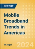 Mobile Broadband Trends in Americas- Product Image