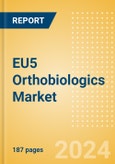 EU5 Orthobiologics Market Outlook to 2033 - Orthobiologics, Cartilage Repair and Others- Product Image