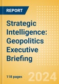 Strategic Intelligence: Geopolitics Executive Briefing (Third Edition)- Product Image