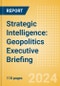 Strategic Intelligence: Geopolitics Executive Briefing (Third Edition) - Product Thumbnail Image