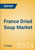 France Dried Soup (Mixes) (Soups) Market Size, Growth and Forecast Analytics, 2023-2028- Product Image