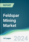 Feldspar Mining Market - Forecasts from 2024 to 2029- Product Image