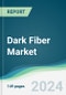 Dark Fiber Market - Forecasts from 2024 to 2029 - Product Image