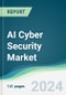 AI Cyber Security Market - Forecasts from 2024 to 2029 - Product Image