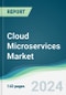 Cloud Microservices Market - Forecasts from 2024 to 2029 - Product Image