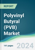 Polyvinyl Butyral (PVB) Market - Forecasts from 2025 to 2030- Product Image