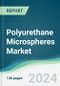 Polyurethane Microspheres Market - Forecasts from 2025 to 2030 - Product Thumbnail Image