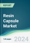 Resin Capsule Market - Forecasts from 2025 to 2030 - Product Image