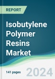 Isobutylene Polymer Resins Market - Forecasts from 2025 to 2030- Product Image