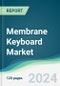 Membrane Keyboard Market - Forecasts from 2025 to 2030 - Product Image