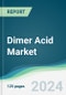 Dimer Acid Market - Forecasts from 2025 to 2030 - Product Image