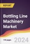 Bottling Line Machinery Market Report: Trends, Forecast and Competitive Analysis to 2030 - Product Image