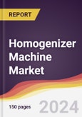 Homogenizer Machine Market Report: Trends, Forecast and Competitive Analysis to 2030- Product Image