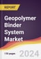 Geopolymer Binder System Market Report: Trends, Forecast and Competitive Analysis to 2030 - Product Thumbnail Image