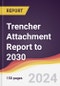 Trencher Attachment Report: Trends, Forecast and Competitive Analysis to 2030 - Product Image