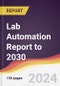 Lab Automation Report: Trends, Forecast and Competitive Analysis to 2030 - Product Thumbnail Image