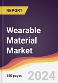 Wearable Material Market Report: Trends, Forecast and Competitive Analysis to 2030- Product Image