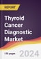 Thyroid Cancer Diagnostic Market Report: Trends, Forecast and Competitive Analysis to 2030 - Product Image