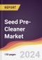 Seed Pre-Cleaner Market Report: Trends, Forecast and Competitive Analysis to 2030 - Product Thumbnail Image