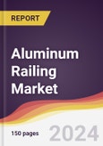 Aluminum Railing Market Report: Trends, Forecast and Competitive Analysis to 2030- Product Image