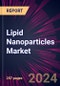 Lipid Nanoparticles Market 2024-2028 - Product Image