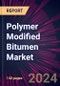 Polymer Modified Bitumen Market 2024-2028 - Product Thumbnail Image