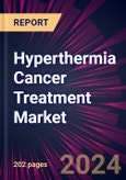 Hyperthermia Cancer Treatment Market 2024-2028- Product Image