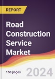 Road Construction Service Market Report: Trends, Forecast and Competitive Analysis to 2030- Product Image