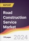 Road Construction Service Market Report: Trends, Forecast and Competitive Analysis to 2031 - Product Thumbnail Image