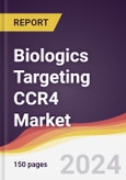 Biologics Targeting CCR4 Market Report: Trends, Forecast and Competitive Analysis to 2030- Product Image