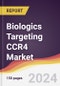 Biologics Targeting CCR4 Market Report: Trends, Forecast and Competitive Analysis to 2030 - Product Image