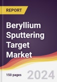 Beryllium Sputtering Target Market Report: Trends, Forecast and Competitive Analysis to 2030- Product Image