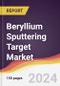 Beryllium Sputtering Target Market Report: Trends, Forecast and Competitive Analysis to 2031 - Product Thumbnail Image