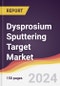 Dysprosium Sputtering Target Market Report: Trends, Forecast and Competitive Analysis to 2031 - Product Image