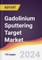 Gadolinium Sputtering Target Market Report: Trends, Forecast and Competitive Analysis to 2031 - Product Thumbnail Image