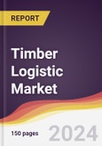 Timber Logistic Market Report: Trends, Forecast and Competitive Analysis to 2030- Product Image