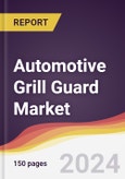 Automotive Grill Guard Market Report: Trends, Forecast and Competitive Analysis to 2030- Product Image