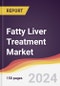 Fatty Liver Treatment Market Report: Trends, Forecast and Competitive Analysis to 2030 - Product Image