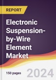 Electronic Suspension-by-Wire Element Market Report: Trends, Forecast and Competitive Analysis to 2030- Product Image