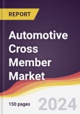 Automotive Cross Member Market Report: Trends, Forecast and Competitive Analysis to 2031- Product Image