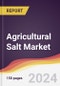 Agricultural Salt Market Report: Trends, Forecast and Competitive Analysis to 2030 - Product Image