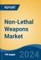 Non-Lethal Weapons Market - Global Industry Size, Share, Trends, Opportunity, and Forecast, 2019-2029F - Product Thumbnail Image