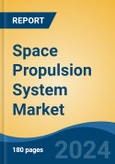 Space Propulsion System Market - Global Industry Size, Share, Trends, Opportunity, and Forecast, 2019-2029F- Product Image