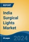 India Surgical Lights Market, By Region, Competition, Forecast and Opportunities, 2020-2030F - Product Image