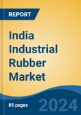 India Industrial Rubber Market, By Region, Competition, Forecast and Opportunities, 2020-2030F- Product Image