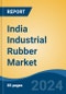 India Industrial Rubber Market, By Region, Competition, Forecast and Opportunities, 2020-2030F - Product Image