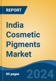 India Cosmetic Pigments Market, By Region, Competition, Forecast and Opportunities, 2020-2030F- Product Image