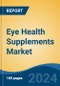 Eye Health Supplements Market - Global Industry Size, Share, Trends, Opportunity, and Forecast, 2019-2029F - Product Thumbnail Image